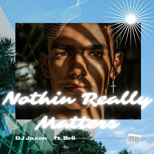 Dj Jaxon - Nothing Really Matters(feat. Bril)