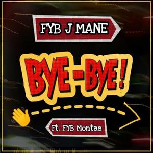 Bye Bye (feat. Fyb Montae) [Explicit]