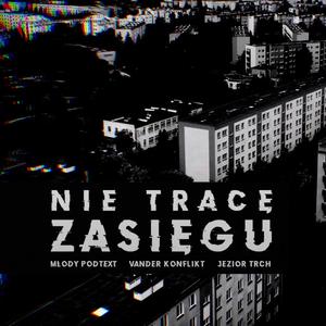 Nie trace zasięgu (feat. Młody Podtext & Jezior Trch) (Explicit)