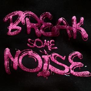 Break some noise