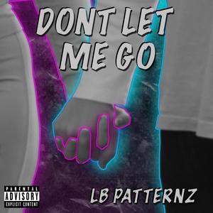 Don't Let Me Go (Explicit)