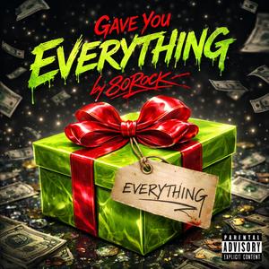 GAVE YOU EVERYTHING (Explicit)