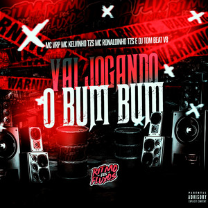 Vai Jogando o Bum Bum (Explicit)
