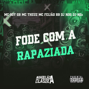 Fode Com a Rapaziada (Explicit)