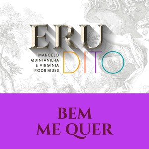 Bem Me Quer (Erudito)