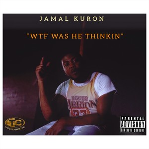 WTF Was He Thinkin (Explicit)