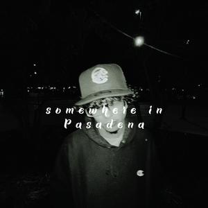 Somewhere in Pasadena (Explicit)