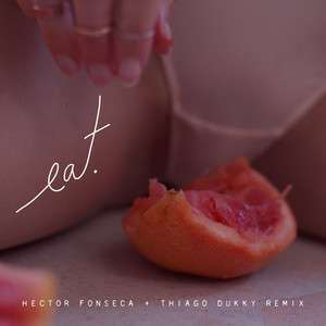 EAT (Hector Fonseca & Thiago Dukky Remix|Explicit)