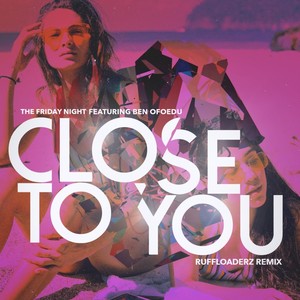Close to You (Ruff Loaderz House Mix)