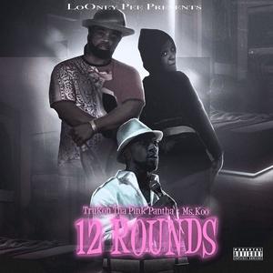 12 ROUNDS (feat. Trukon Tha Pink Pantha & Ms. Koo) [Explicit]