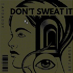 Don't Sweat It
