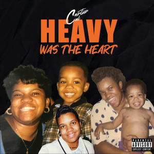 Heavy Was The Heart (Explicit)