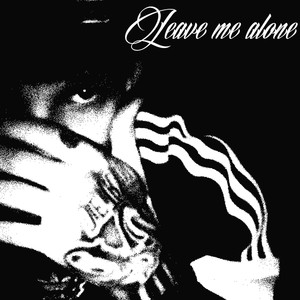 Leave Me Alone (Explicit)