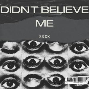 Didn't Believe Me (Explicit)