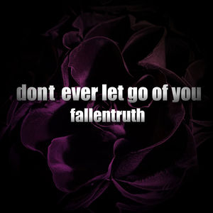 dont ever let go of you