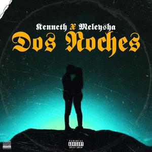 Dos Noches (feat. Meleysha)