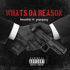 Whats Da Reason? (Explicit)