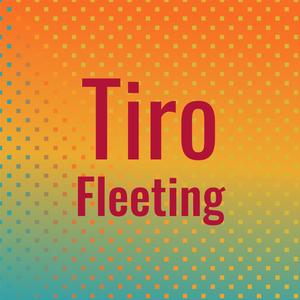 Tiro Fleeting