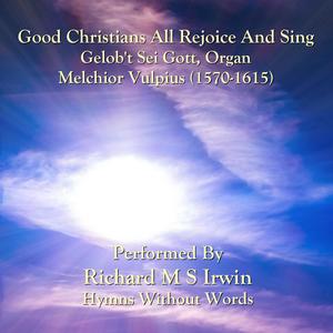 Good Christians All Rejoice And Sing(Gelob't Sei Gott, Organ)