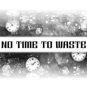 Not Time To Waste