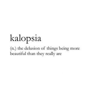 kalopsia