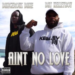 Aint No Love (feat. Dangerous Dane) [Explicit]