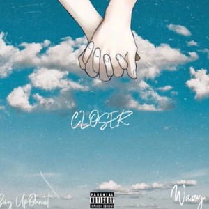 Closer (feat. Wavy1500) (Explicit)