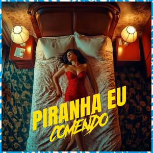 Piranha Eu Tô Comendo