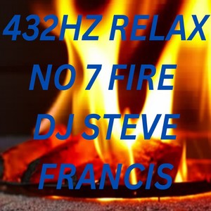 432HZ RELAX NO 7 FIRE