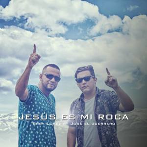 Jesus Es Mi Roca (feat Jose Guerrero)