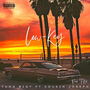 Low-Key (feat. Cousin Joseph) [Explicit]