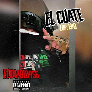 EL CUATE (OP. 134) (Explicit)