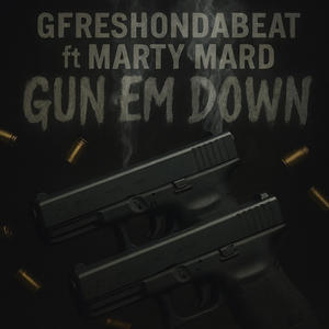 Gun Em Down (feat. Marty Mard) (Explicit)
