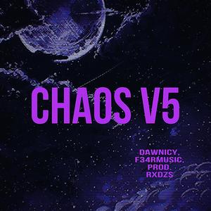 CHAOS V5 (feat. Dawnicy & F34RMUSIC)