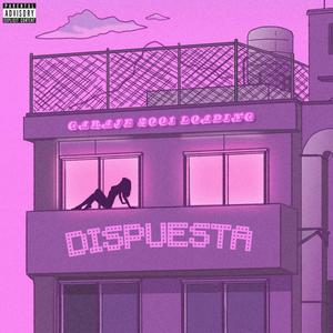 DISPUESTA (feat. Apolo ITS & jos3ll) (Explicit)