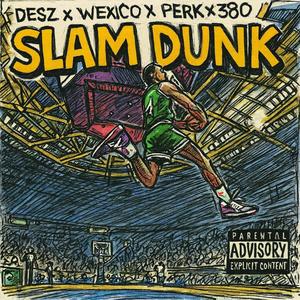 Slam Dunk (feat. Desz, LMG Perk & 380) (Explicit)