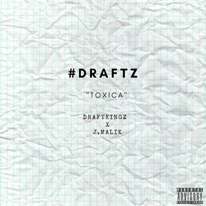 #draftz: TOXICA (feat. J.Malik) [Explicit]