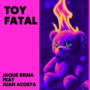 Toy Fatal (feat. Juan Acosta) (Explicit)