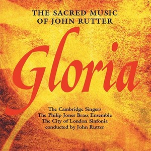 GLORIA - THE SACRED MUSIC OF JOHN RUTTER