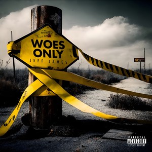 WOES ONLY (Explicit)