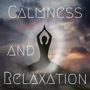 Calmness and Relaxation: Peaceful Ambient Music