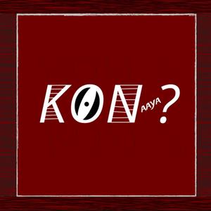 Kon Aaya ?
