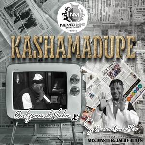 Kashamadupe (feat. Onlysound Wako & Sbrown Omo eko)