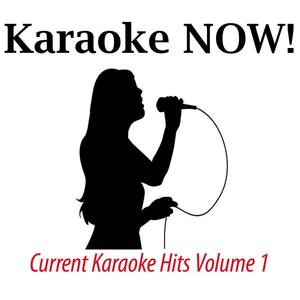 Karaoke NOW - Current Karaoke Hits Volume 1