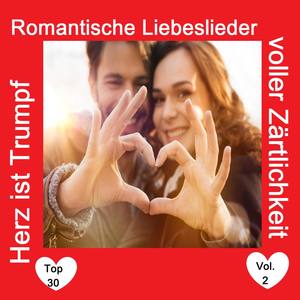 Top 30: Herz ist Trumpf - Romantische Liebeslieder voller Zärtlichkeit, Vol. 2