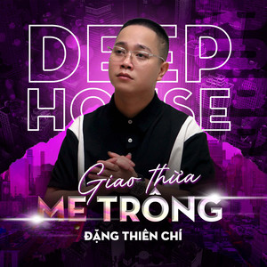 Giao Thừa Mẹ Trông (Deep House)