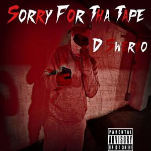 Sorry For Tha Tape (Explicit)