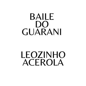 Baile do Guarani - Leozinho Acerola (Explicit)