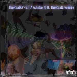 B.T.A (Shake It) (feat. TheRealLiveWire) (Explicit)