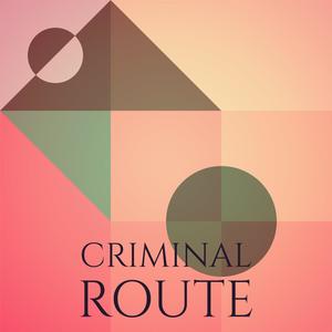 Criminal Route
